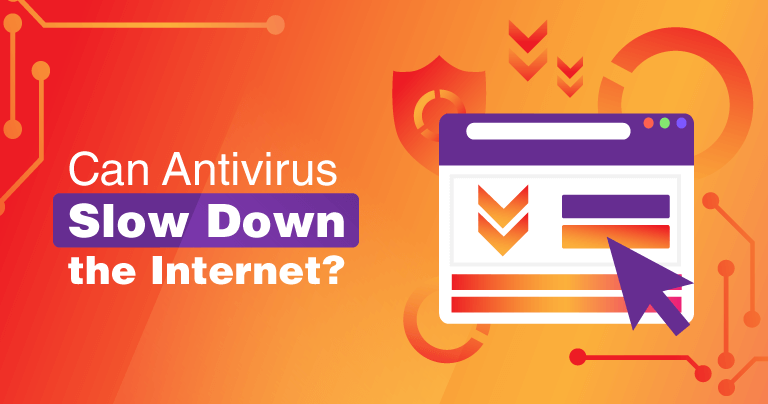 Does Antivirus Slow Down Your Internet?
