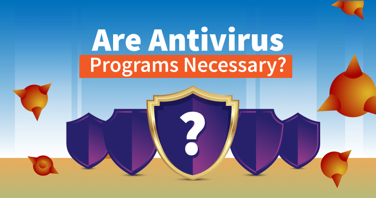 Is Antivirus Necessary in 2019?