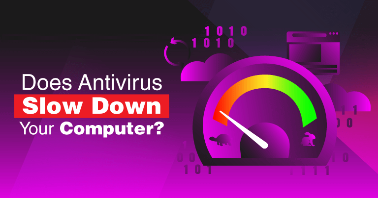 Will Antivirus Slow Down Your Computer in 2019?