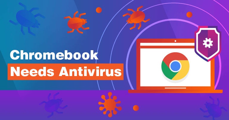 Does Chromebook Need Antivirus Software?