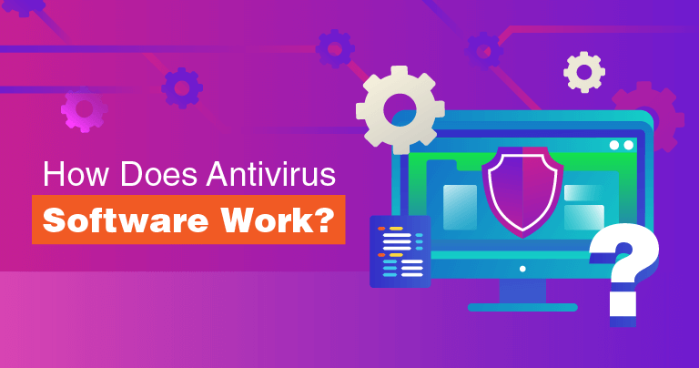 How Does Antivirus Software Work in 2019?