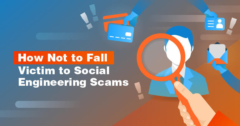 How Not to Fall Victim to Social Engineering Scams