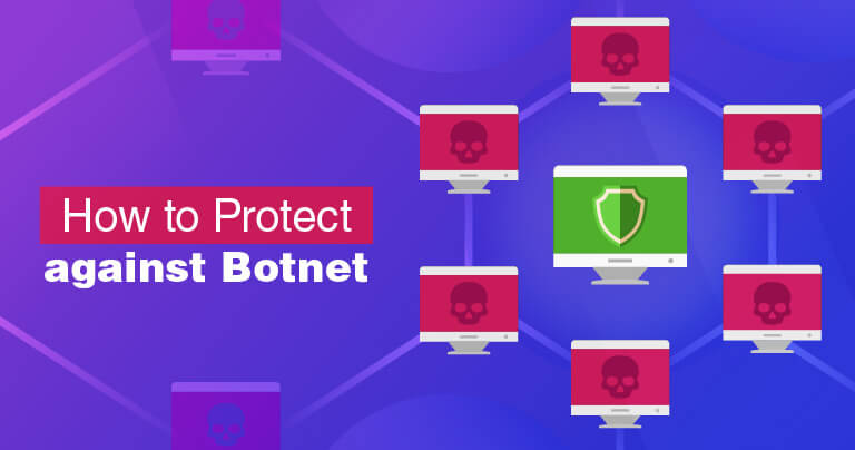 What Is a Botnet? And How to Protect Yourself in 2019