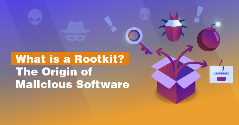 What is a Rootkit? The Origin of Malicious Software